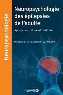 Neuropsychologie des épilepsies de l'adulte - approche clinique et pratique