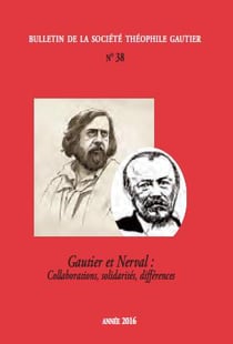 BULLETIN DE LA SOCIETE THEOPHILE GAUTIER n.38 : Gautier et Nerval : collaborations, solidarités, différences