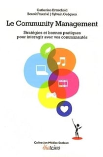 Le community management - stratégie et bonnes pratiques pour interagir avec vos communautés