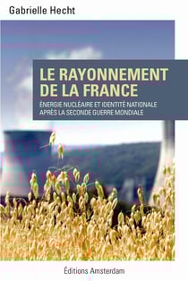Le rayonnement de la France - énergie nucléaire et identité nationale après la seconde guerre mondiale
