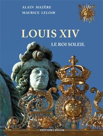 Louis XIV, le roi soleil