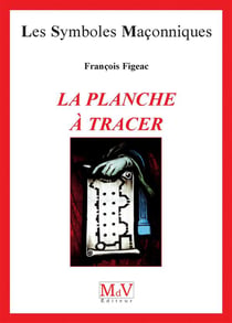 Les symboles maçonniques Tome 62 : la planche à tracer