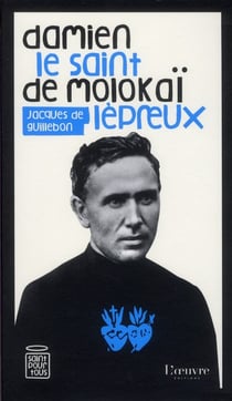 Damien de molokaï - le saint lépreux