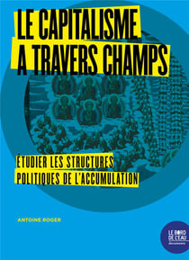 Le capitalisme à travers champs - étudier les structures