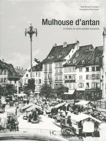 Mulhouse d'antan, à travers la carte postale ancienne