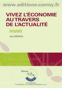 Vivez l'économie au travers de l'actualité : culture générale économique (3e édition)