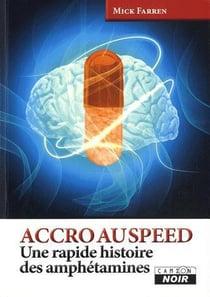 ACCRO AU SPEED - Une rapide histoire des amphétamines