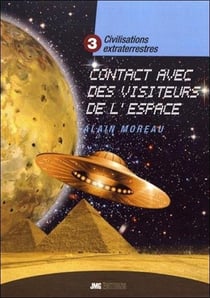 Civilisations extraterrestres Tome 3 : contacts avec des visiteurs de l'espace