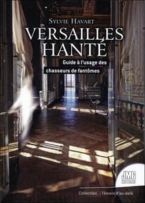 Versailles hanté - guide à l'usage des chasseurs de fantômes