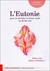 L'eutonie pour un perinée en bonne santé au fil des ans : adieu aux fuites urinaires !