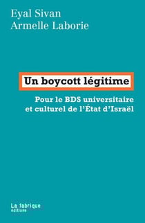 Un boycott légitime - pour les BDS universitaire et culturel d'Israël