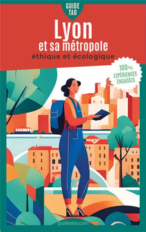 Guide Tao : Lyon et sa métropole : Ethique et écologique