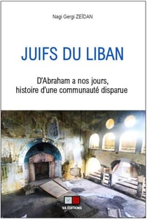 Juifs du Liban - d'Abraham à nos jours, histoire d'une communauté disparue