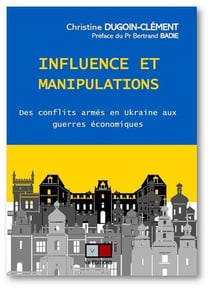 Influence et manipulation en ukraine : des conflits armes en ukraine aux guerres economiques