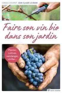 Faire son vin bio dans son jardin