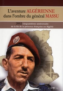 L'aventure algérienne dans l'ombre du général massu
