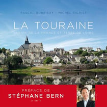La Touraine - jardin de la France et terre de Loire
