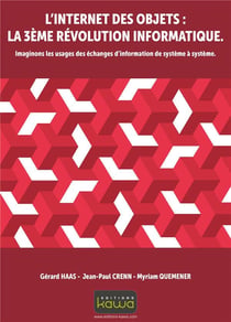L'internet des objets: la 3e révolution informatique - imaginons les usages des échanges d'informations de système à système