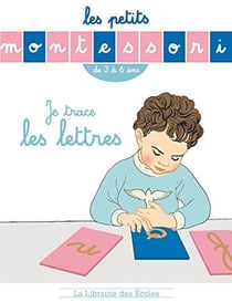 Les petits montessori - je trace les lettres - de 3 à 6 ans
