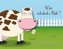Wär ich doch e küh ?