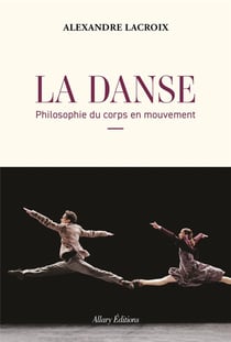 La danse : Philosophie du corps en mouvement