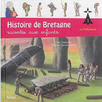 Histoire de Bretagne racontée aux enfants Tome 1 : la préhistoire