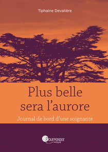 Plus belle sera l'aurore - journal de bord d'une soignante