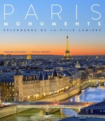 Paris - monuments splendides de la ville lumière (édition 2018)