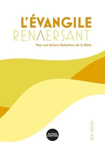 L'évangile renversant, pour une lecture libératrice de la bible