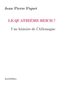 Le quatrieme Reich ? une histoire de l'Allemagne