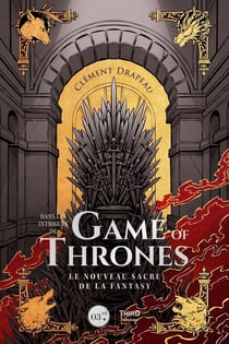 Dans les intrigues de Game of Thrones : Le nouveau sacre de la fantasy