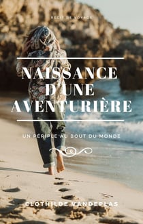 Naissance d'une aventurière - un périple au bout du monde