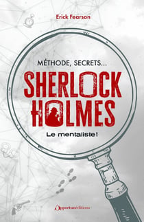 Méthode, secrets : Sherlock Holmes le mentaliste !