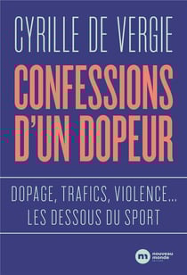 Confessions d'un dopeur : dopage, trafics, violences... - les dessous du sport