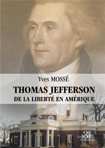 Thomas Jefferson : de la liberté en Amérique