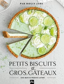Petits biscuits et gros gâteaux : sans oeufs ni produits laitiers