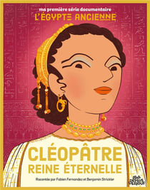 Ma première série documentaire : Cléopâtre, reine éternelle