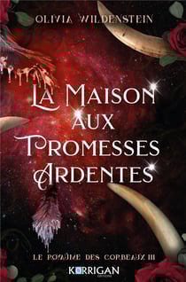 Le royaume des corbeaux Tome 3 : La maison aux promesses ardentes