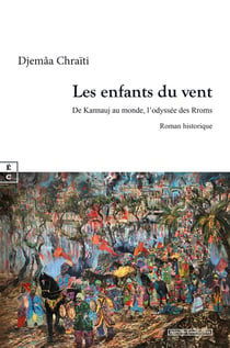 Les enfants du vent : De Kannauj au monde, l'odyssée des Rroms