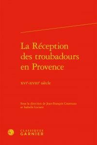 La réception des troubadours en provence - xvie-xviiie siècle