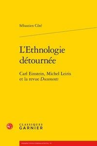 L'ethnologie détournée - Carl Einstein, Michel Leiris et la revue documents