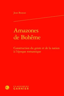 Amazones de Bohême : construction du genre et de la nation à l'époque romantique