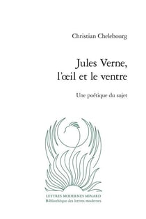 Jules verne, l'oeil et le ventre : une poétique du sujet
