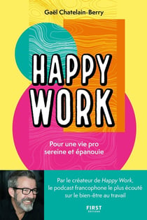 Happy work : pour une vie pro sereine et épanouie