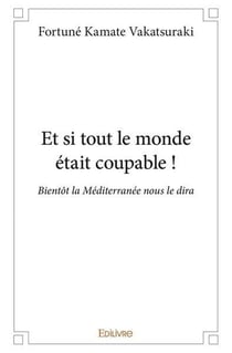 Et si tout le monde etait coupable ! - bientot la mediterranee nous le dira