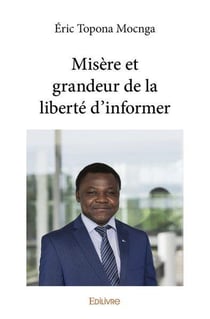 Misere et grandeur de la liberte d informer