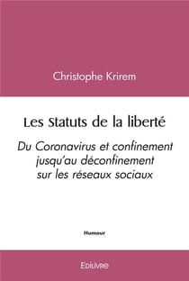 Les Statuts de la liberté : Du Coronavirus et confinement jusqu'au déconfinement sur les réseaux sociaux