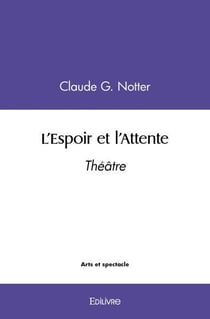 L'Espoir et l'Attente : Théâtre