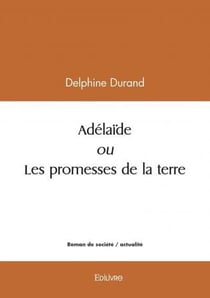 Adélaïde ou Les promesses de la terre