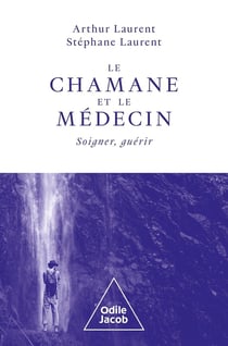 Le chamane et le médecin : soigner, guérir